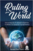Ruling Your World: Discovering How To Activate & Build Your Confidence To Overcome Low Self-Esteem by Sensei Paul David