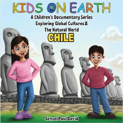 Kids On Earth A Children's Documentary Series Exploring Human Culture & The Natural World - Chile by David, Sensei Paul