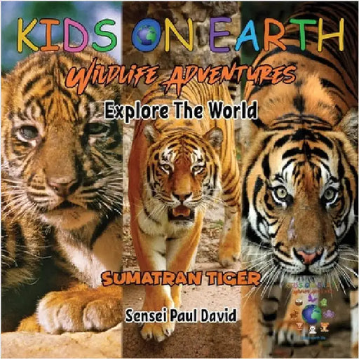 KIDS ON EARTH Wildlife Adventures - Explore The World Sumatran Tiger - Indonesia by David, Sensei Paul