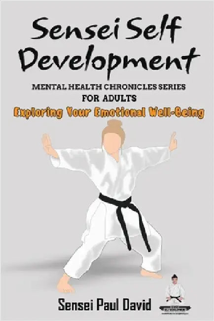 Mental Health Chronicles Series - Exploring Your Emotional Well-Being by David, Sensei Paul