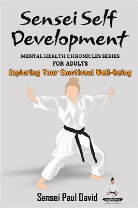 Mental Health Chronicles Series - Exploring Your Emotional Well-Being by Sensei Paul David