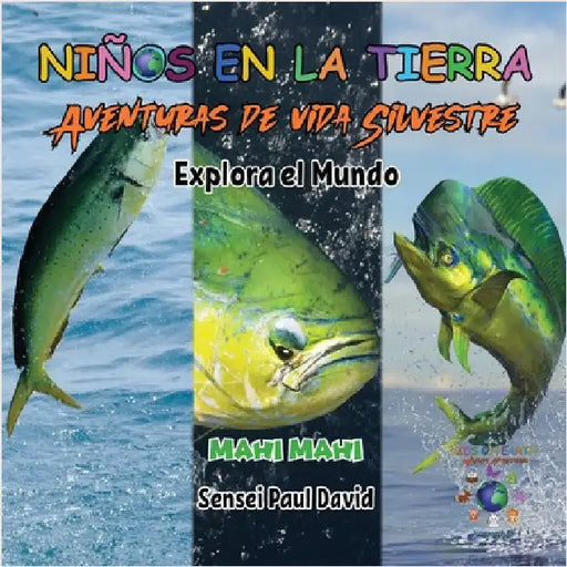 Niños en la Tierra Aventuras de vida Silvestre - Explora el Mundo Mahi Mahi - Costa Rica by David, Sensei Paul