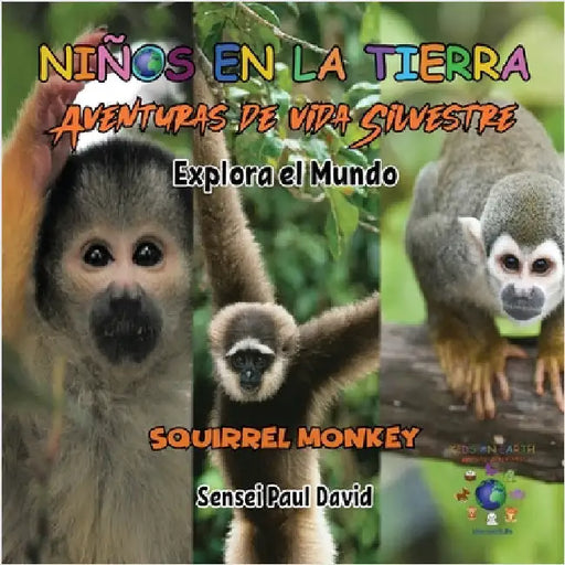 Niños en la Tierra Aventuras de vida Silvestre - Explora el Mundo Squirrel Monkey - Costa Rica by David, Sensei Paul