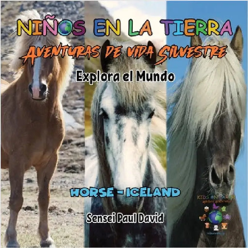 Niños en la Tierra - Aventuras de vida Silvestre - Explora el Mundo Horse - Iceland by David, Sensei Paul