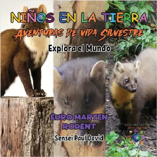 Niños en la Tierra - Aventuras de vida Silvestre - Explora el Mundo Euro Marten Rodent by David, Sensei Paul