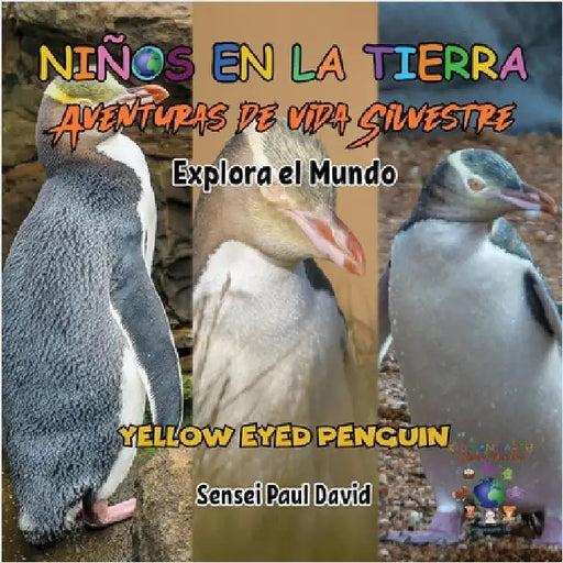 Niños en la Tierra Aventuras de vida Silvestre - Explora el Mundo Yellow Eyed Penguin by David, Sensei Paul