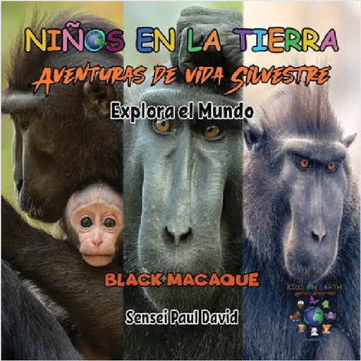 Niños en la Tierra - Aventuras de vida Silvestre - Explora el Mundo Black Macaque - Indonesia by David, Sensei Paul