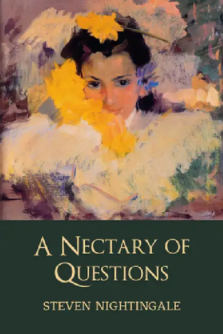 A Nectary of Questions by Steven Nightingale