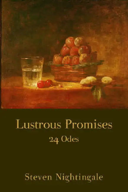 Lustrous Promises: 24 Odes by Steven Nightingale