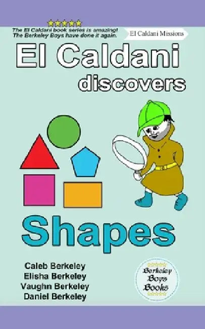 El Caldani Discovers Shapes (Berkeley Boys Books - El Caldani Missions) by Elisha Berkeley