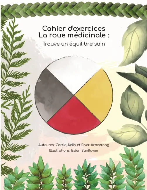 Cahier d'Exercices La Roue Médicinale: Trouve Un Équilibre Sain by Carrie Armstrong, Kelly Armstrong, River Armstrong