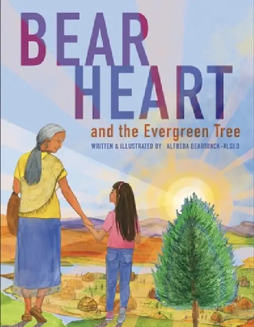Bear Heart and the Evergreen Tree by Alfreda Algeo Beartrack, Alfreda Algeo Beartrack