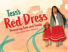 Tess's Red Dress: Honouring Love and Family by Carolyn Roberts, Kelsey Mata Foote