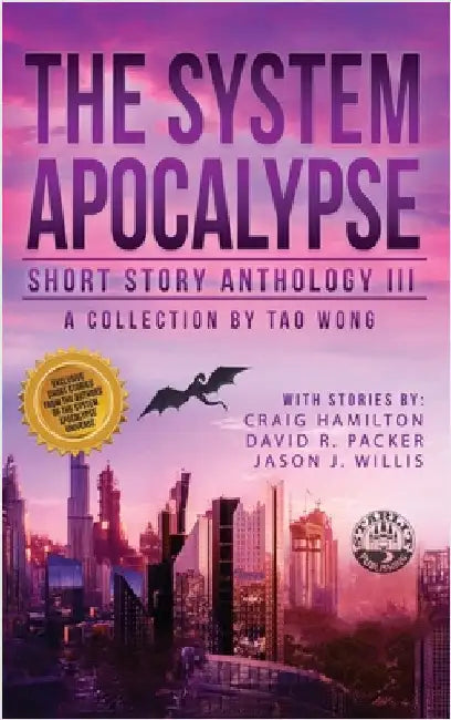 The System Apocalypse Short Story Anthology Volume III: A LitRPG post-apocalyptic fantasy and science fiction anthology by Wong, Tao