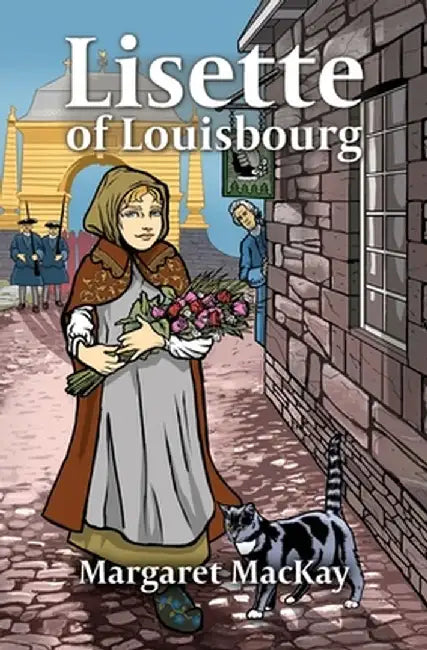 Lisette of Louisbourg by Margaret MacKay