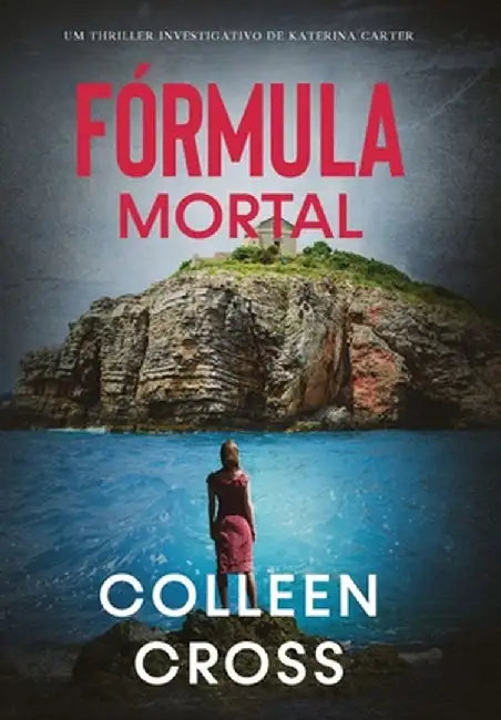 Fórmula Mortal: Um thriller investigativo de Katerina Carter by Colleen Cross
