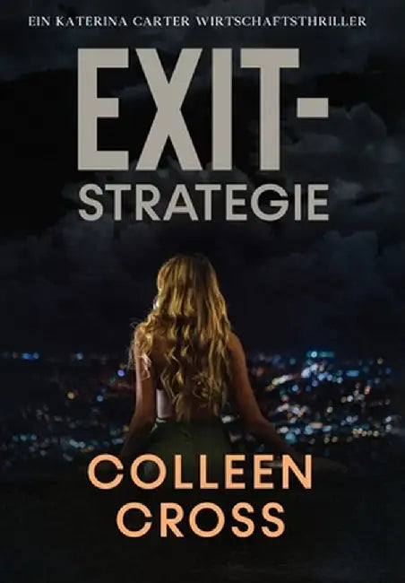 Exit-Strategie: Ein Katerina Carter Wirtschaftsthriller by Colleen Cross