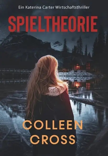 Spieltheorie: Ein Katerina Carter Wirtschaftsthriller by Colleen Cross
