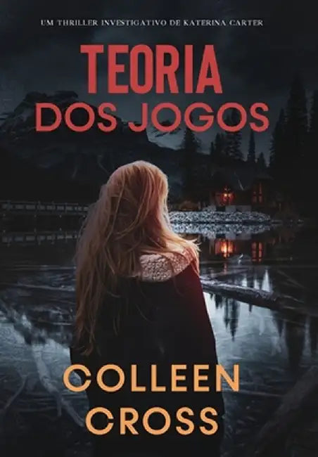 Teoria dos Jogos: Um Thriller Investigativo de Katerina Carter by Colleen Cross