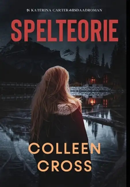 Spelteorie: 'n Katerina Carter-misdaadroman by Colleen Cross