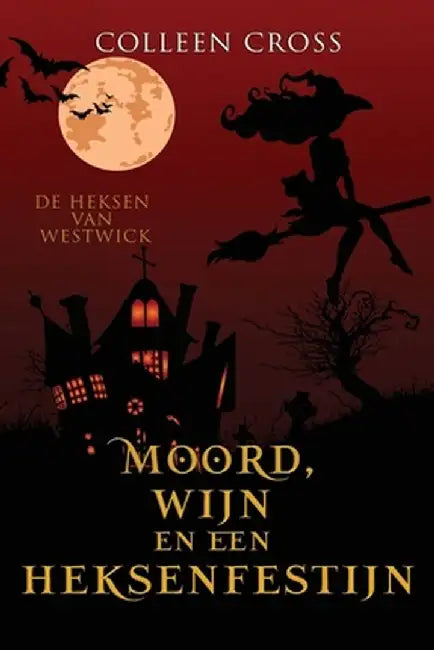 Moord, wijn en een heksenfestijn: een paranormale detectiveroman by Colleen Cross