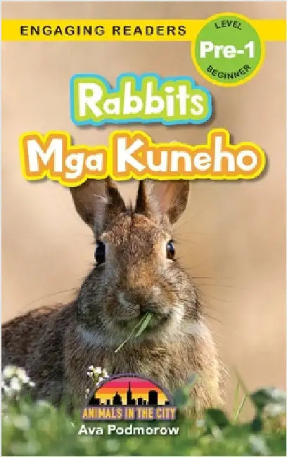Rabbits: Bilingual (English/Filipino) (Ingles/Filipino) Mga Kuneho - Animals in the City (Engaging Readers, Level Pre-1) by Podmorow, Ava
