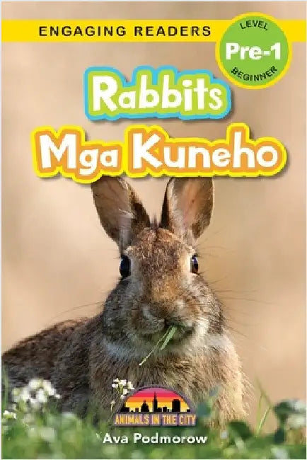 Rabbits: Bilingual (English/Filipino) (Ingles/Filipino) Mga Kuneho - Animals in the City (Engaging Readers, Level Pre-1) by Podmorow, Ava
