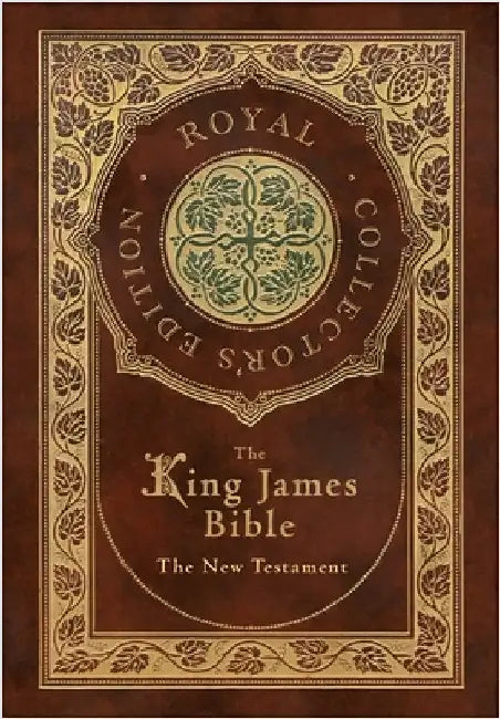 The King James Bible: The New Testament (Royal Collector's Edition) (Case Laminate Hardcover with Jacket) by Bible, King James