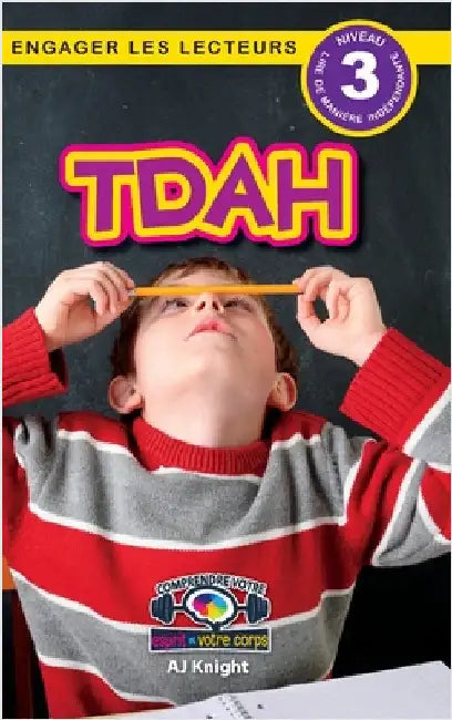 Tdah: Comprendre votre esprit et votre corps (Engager les lecteurs, Niveau 3) by Knight, Aj
