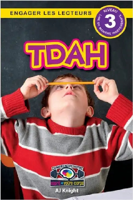 Tdah: Comprendre votre esprit et votre corps (Engager les lecteurs, Niveau 3) by Knight, Aj