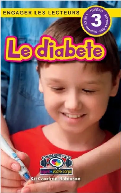 Le diabete: Comprendre votre esprit et votre corps (Engager les lecteurs, Niveau 3) by Caudron-Robinson, Kit