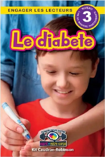 Le diabete: Comprendre votre esprit et votre corps (Engager les lecteurs, Niveau 3) by Caudron-Robinson, Kit