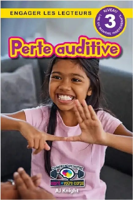 Perte auditive: Comprendre votre esprit et votre corps (Engager les lecteurs, Niveau 3) by Knight, Aj