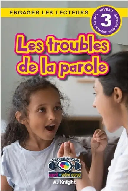 Les troubles de la parole: Comprendre votre esprit et votre corps (Engager les lecteurs, Niveau 3) by Knight, Aj
