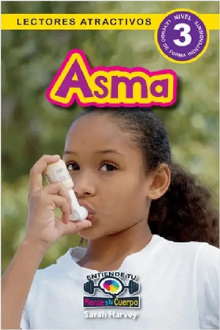 Asma: Entiende tu mente y tu cuerpo (Lectores atractivos, nivel 3) by Harvey, Sarah