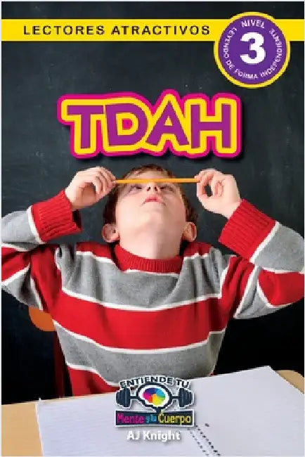 Tdha: Entiende tu mente y tu cuerpo (Lectores atractivos, nivel 3) by Knight, Aj
