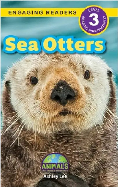 Sea Otters: Animals That Make a Difference! (Engaging Readers, Level 3) by Lee, Ashley