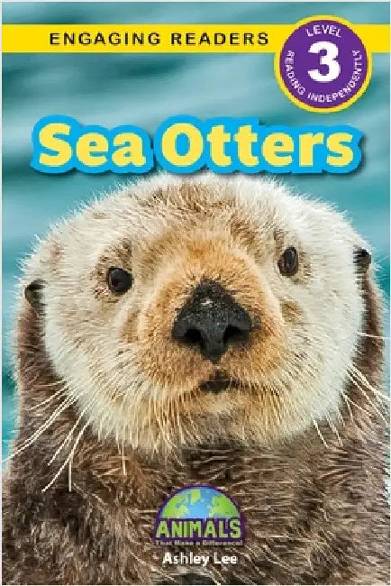 Sea Otters: Animals That Make a Difference! (Engaging Readers, Level 3) by Lee, Ashley