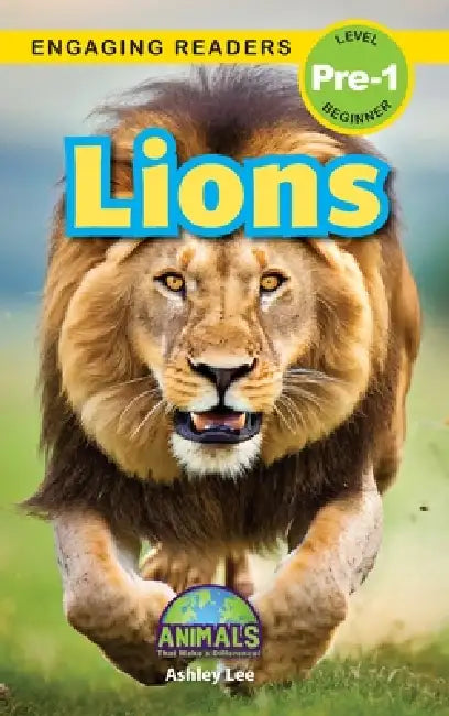 Lions: Animals That Make a Difference! (Engaging Readers, Level Pre-1) by Ashley Lee