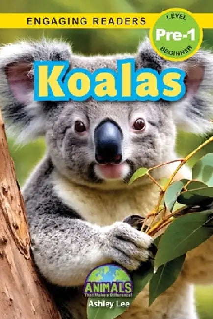 Koalas: Animals That Make a Difference! (Engaging Readers, Level Pre-1) by Ashley Lee
