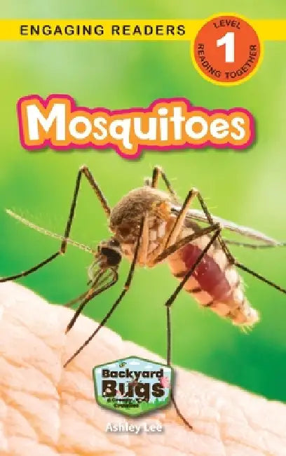 Mosquitoes: Backyard Bugs and Creepy-Crawlies (Engaging Readers, Level 1) by Ashley Lee