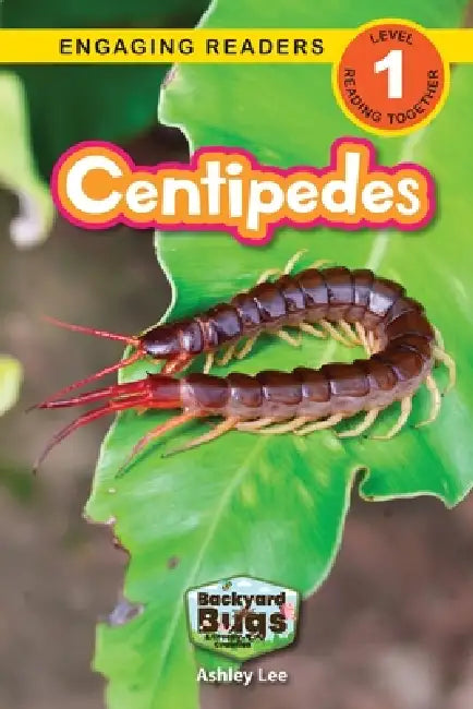 Centipedes: Backyard Bugs and Creepy-Crawlies (Engaging Readers, Level 1) by Ashley Lee