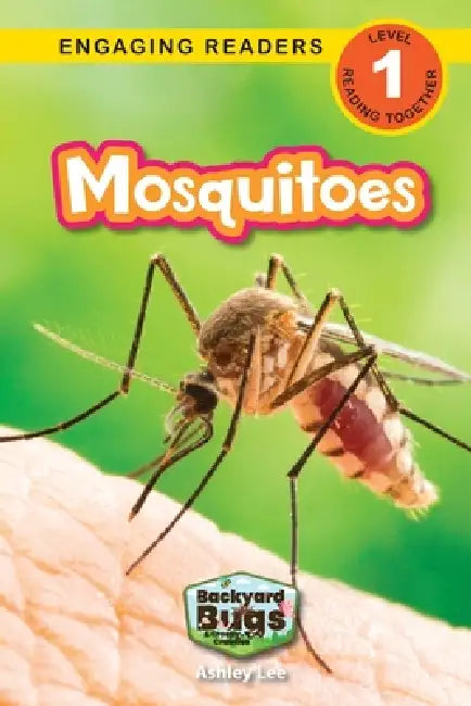 Mosquitoes: Backyard Bugs and Creepy-Crawlies (Engaging Readers, Level 1) by Ashley Lee
