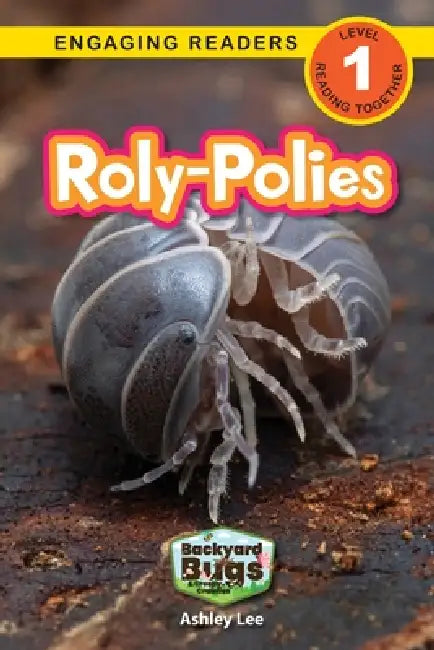 Roly-Polies: Backyard Bugs and Creepy-Crawlies (Engaging Readers, Level 1) by Ashley Lee