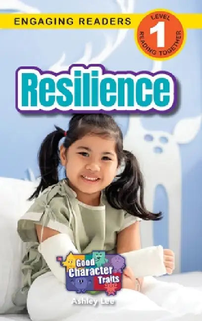 Resilience: Good Character Traits (Engaging Readers, Level 1) by Ashley Lee