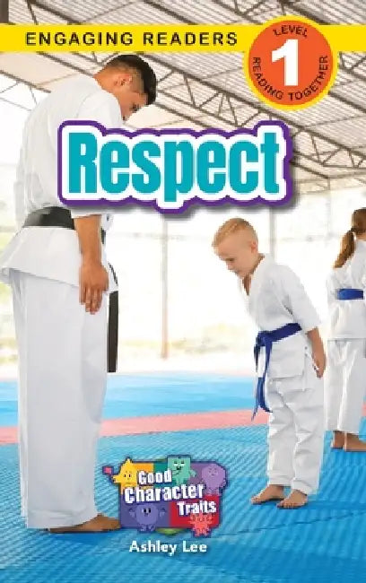 Respect: Good Character Traits (Engaging Readers, Level 1) by Ashley Lee