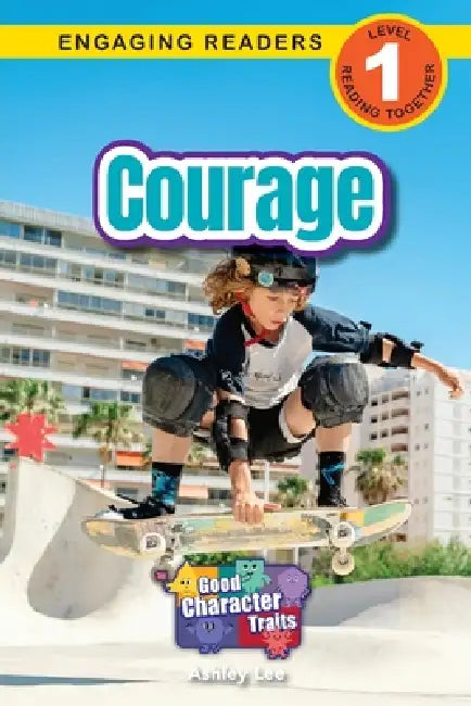 Courage: Good Character Traits (Engaging Readers, Level 1) by Ashley Lee