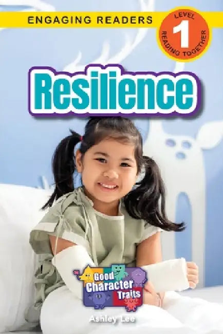 Resilience: Good Character Traits (Engaging Readers, Level 1) by Ashley Lee