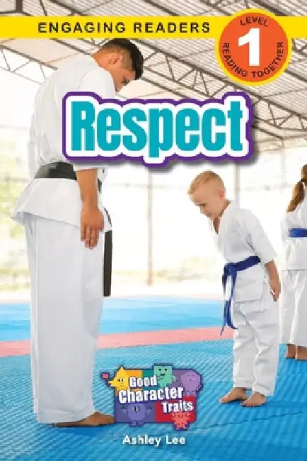 Respect: Good Character Traits (Engaging Readers, Level 1) by Ashley Lee