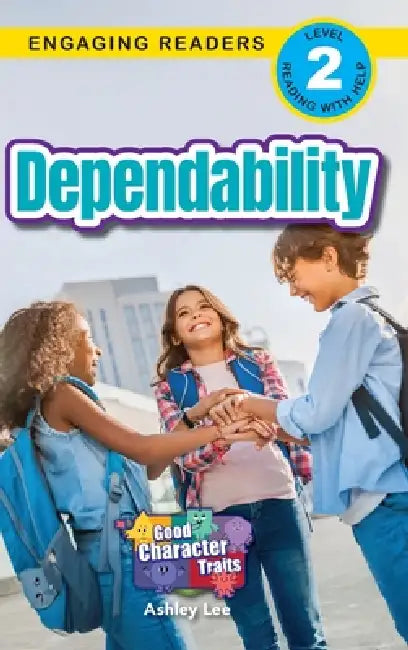 Dependability: Good Character Traits (Engaging Readers, Level 2) by Ashley Lee